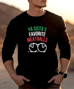 Ya Sista’s Favorite Meatballs T-Shirt 20242