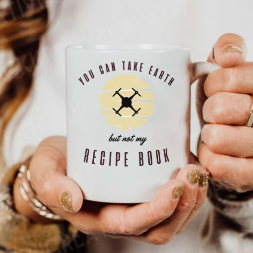 You Can Take Earth - But Not My Recipe Book Mug Coffee