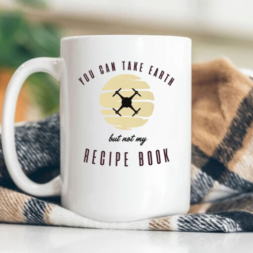 You Can Take Earth - But Not My Recipe Book Mug Coffee