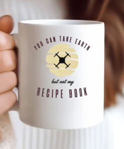 You Can Take Earth - But Not My Recipe Book Mug Coffee