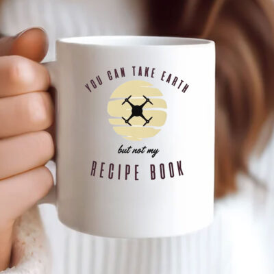 You Can Take Earth - But Not My Recipe Book Mug Coffee