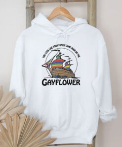 You Look Like Your Family Came Over On The Gayflower T-Shirts