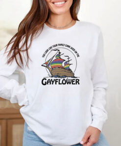 You Look Like Your Family Came Over On The Gayflower T-Shirts