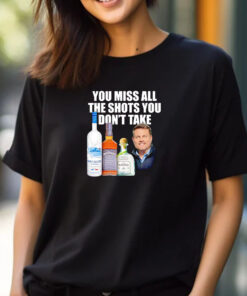 You miss all the shots you don’t take T-sYou miss all the shots you don’t take T-shirt 2024hirt 2024