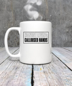 Honest living calloused hands Mug Coffee