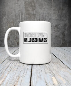 Honest living calloused hands Mug Coffee