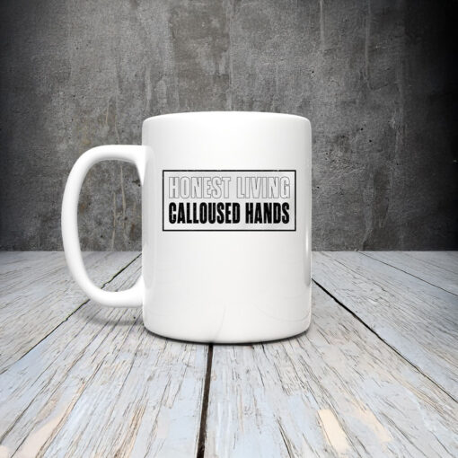 Honest living calloused hands Mug Coffee