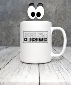 Honest living calloused hands Mug Coffee