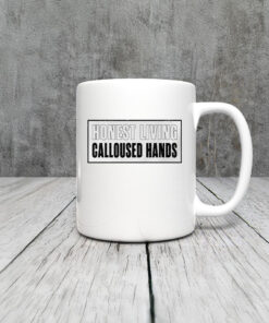 Honest living calloused hands Mug Coffee