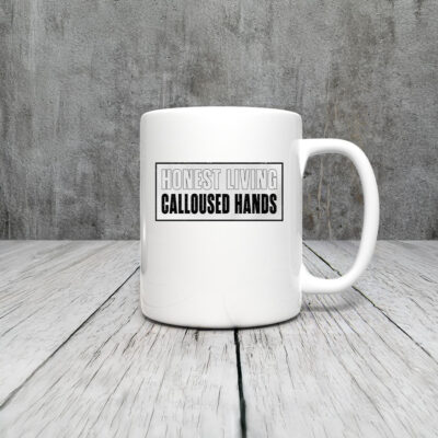 Honest living calloused hands Mug Coffee