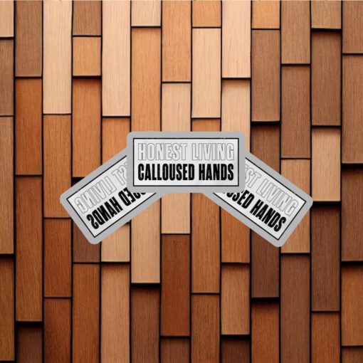 Honest living calloused hands Stickers