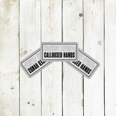 Honest living calloused hands Stickers