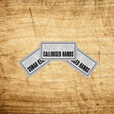 Honest living calloused hands Stickers