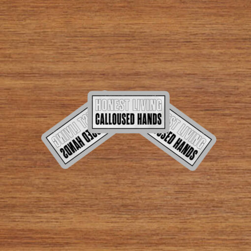 Honest living calloused hands Stickers