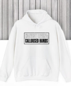 Honest living calloused hands T-shirts