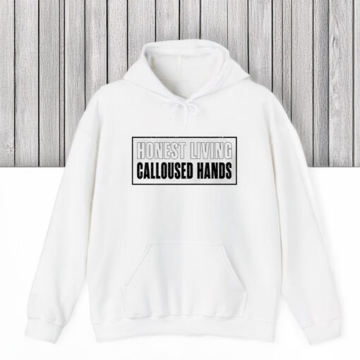 Honest living calloused hands T-shirts