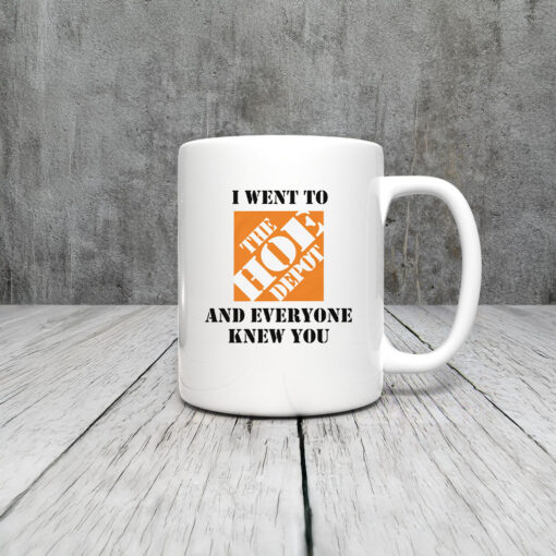 I Went To The Home Depot and Everyone Knew You Mug Coffee