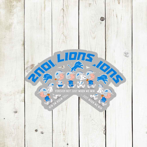 The Peanuts Detroit Lions forever not just when we win Stickers