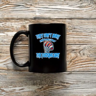 They can’t bury what comes from the fucking dirt Detroit Lions football Mug Coffee