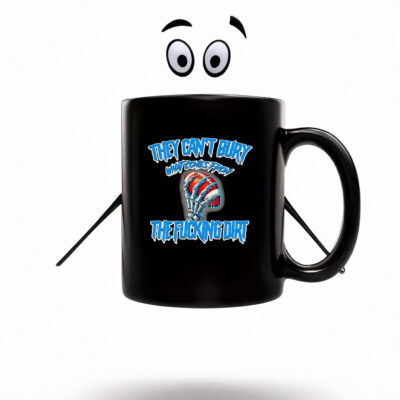 They can’t bury what comes from the fucking dirt Detroit Lions football Mug Coffee