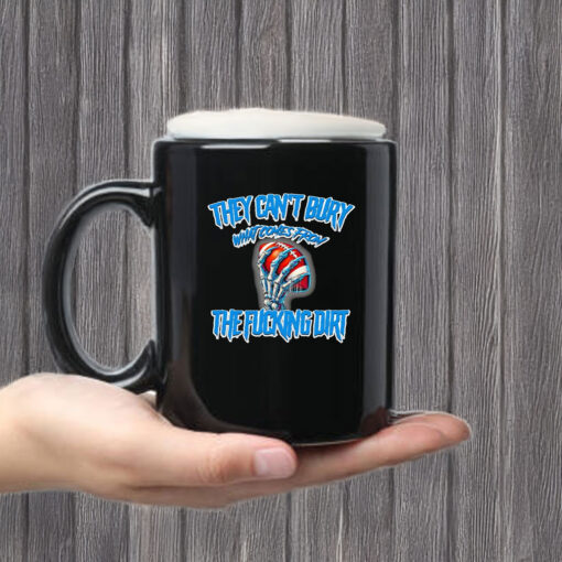 They can’t bury what comes from the fucking dirt Detroit Lions football Mug Coffee