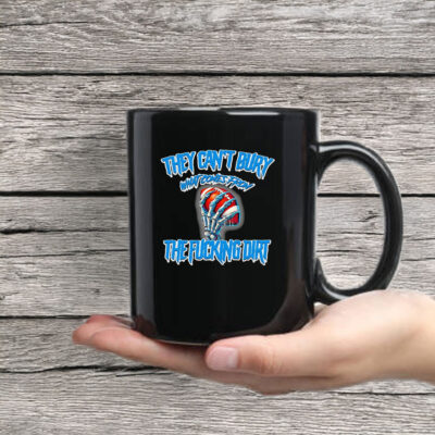 They can’t bury what comes from the fucking dirt Detroit Lions football Mug Coffee