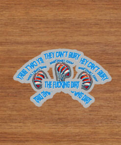 They can’t bury what comes from the fucking dirt Detroit Lions football Stickers